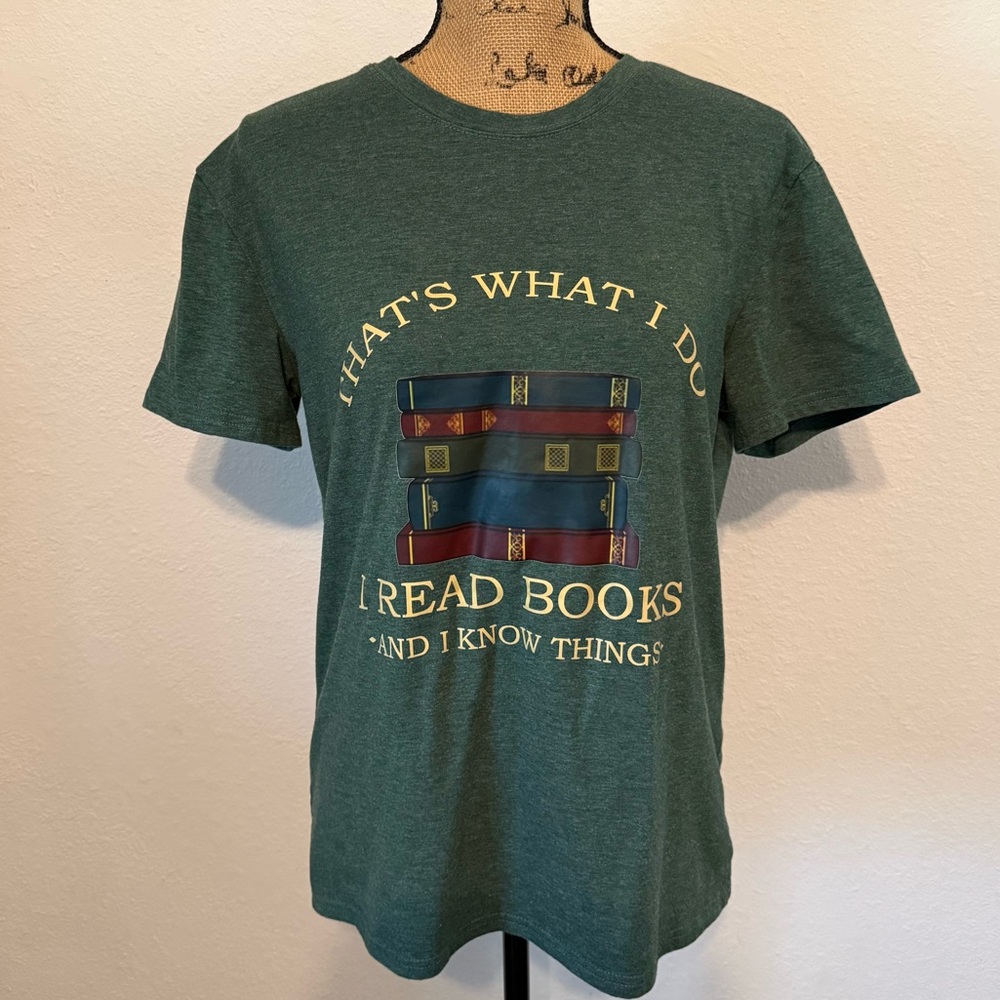 That’s what I do I read stuff and I know things green short sleeve t-shirt large